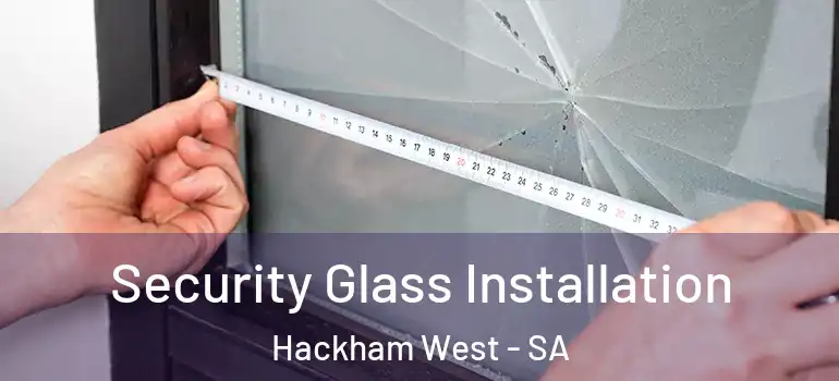 Security Glass Installation Hackham West - SA