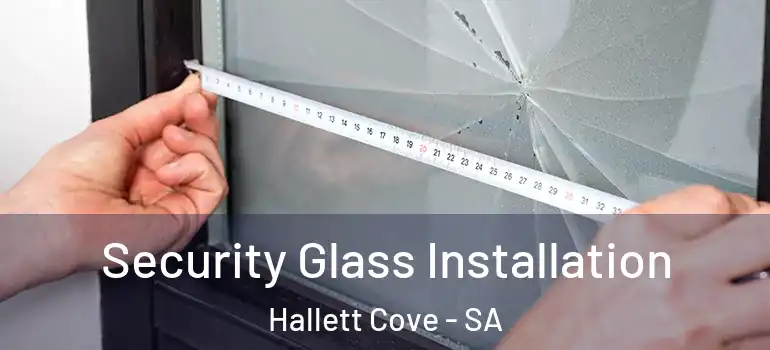  Security Glass Installation Hallett Cove - SA