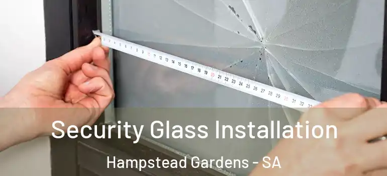  Security Glass Installation Hampstead Gardens - SA