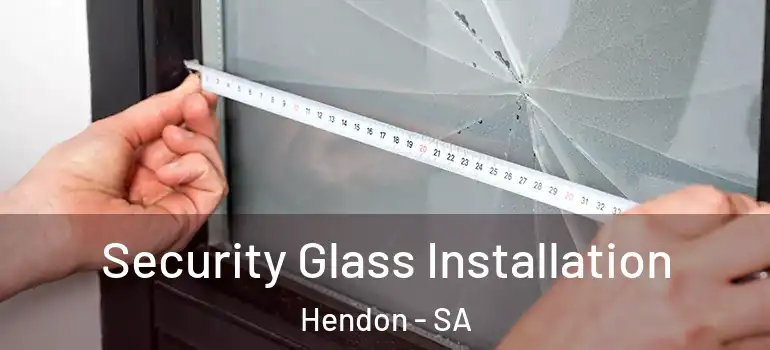 Security Glass Installation Hendon - SA