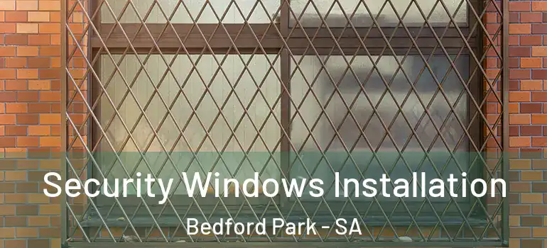 Security Windows Installation Bedford Park - SA