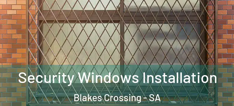 Security Windows Installation Blakes Crossing - SA