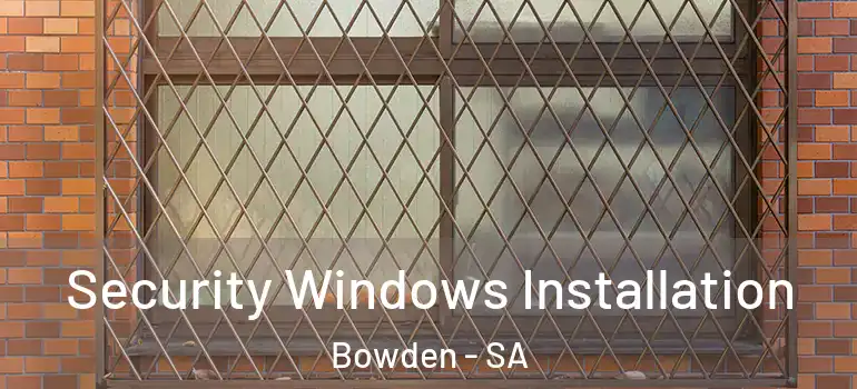 Security Windows Installation Bowden - SA