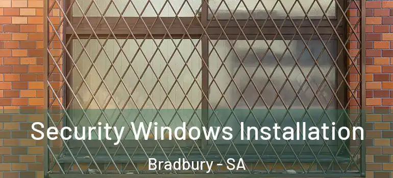 Security Windows Installation Bradbury - SA