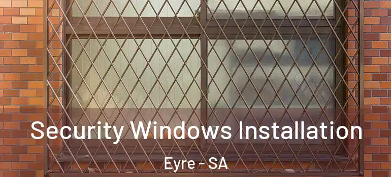 Security Windows Installation Eyre - SA