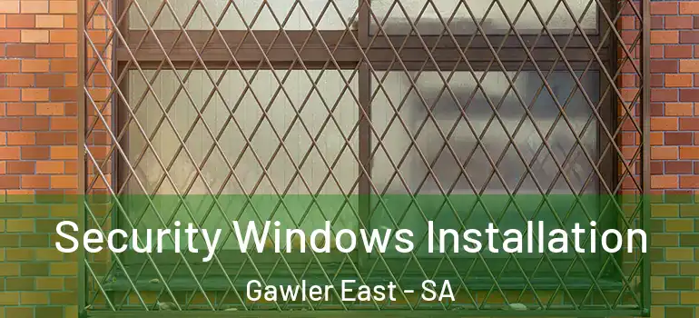 Security Windows Installation Gawler East - SA