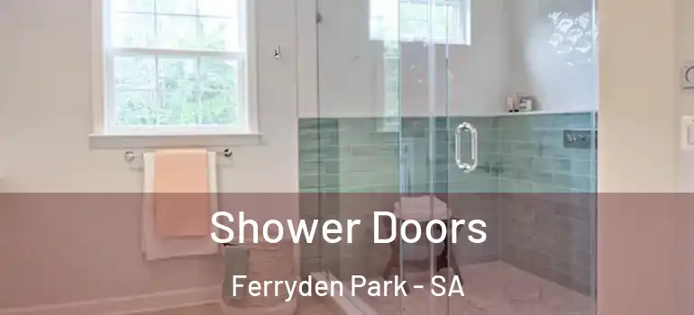 Shower Doors Ferryden Park - SA