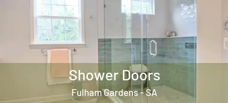 Shower Doors Fulham Gardens - SA