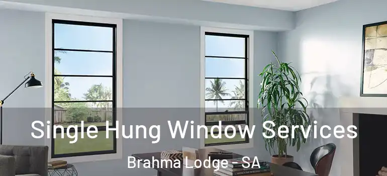  Single Hung Window Services Brahma Lodge - SA