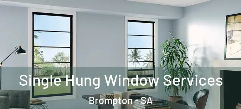 Single Hung Window Services Brompton - SA