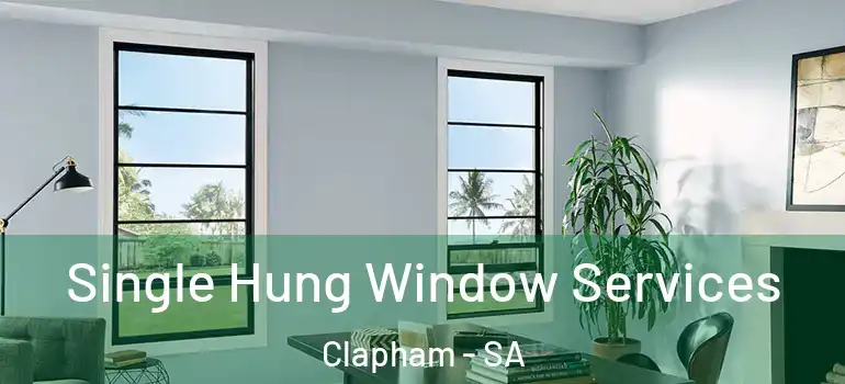  Single Hung Window Services Clapham - SA