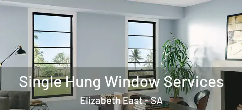  Single Hung Window Services Elizabeth East - SA
