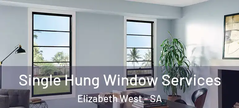  Single Hung Window Services Elizabeth West - SA