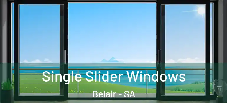  Single Slider Windows Belair - SA