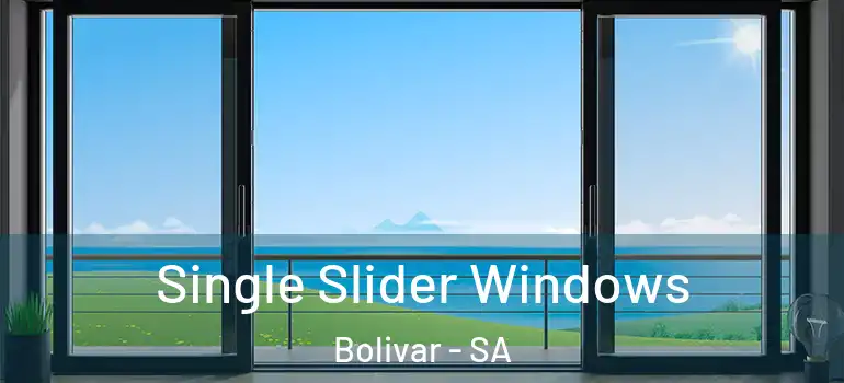  Single Slider Windows Bolivar - SA