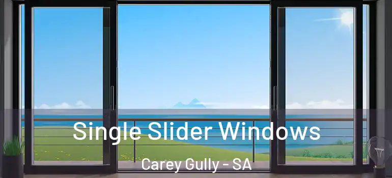  Single Slider Windows Carey Gully - SA
