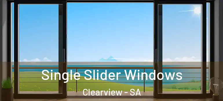  Single Slider Windows Clearview - SA