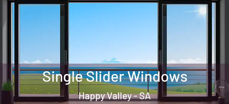  Single Slider Windows Happy Valley - SA