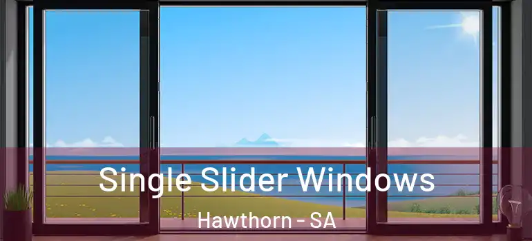  Single Slider Windows Hawthorn - SA