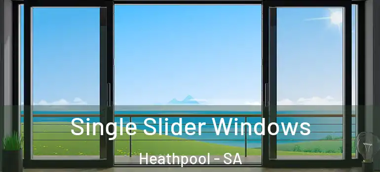  Single Slider Windows Heathpool - SA