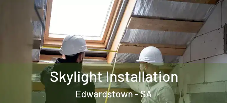  Skylight Installation Edwardstown - SA