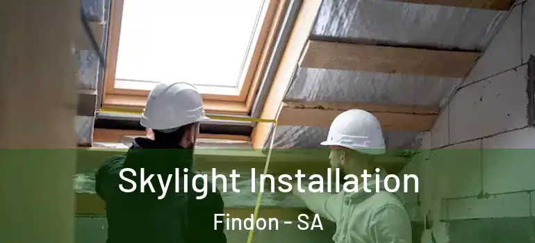Skylight Installation Findon - SA