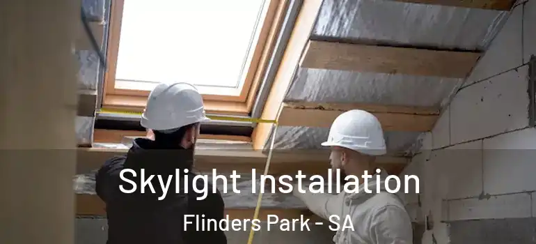  Skylight Installation Flinders Park - SA