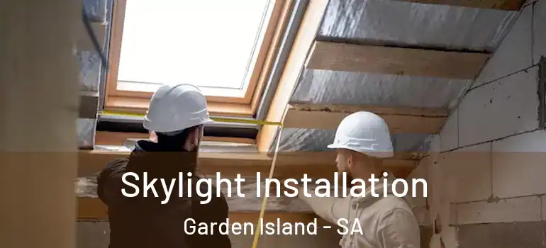  Skylight Installation Garden Island - SA