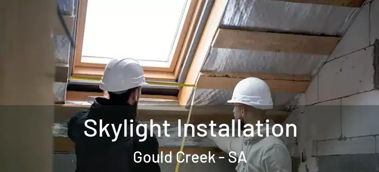 Skylight Installation Gould Creek - SA