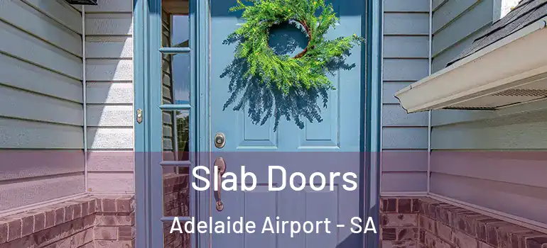 Slab Doors Adelaide Airport - SA
