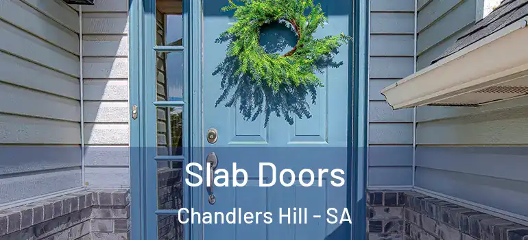  Slab Doors Chandlers Hill - SA