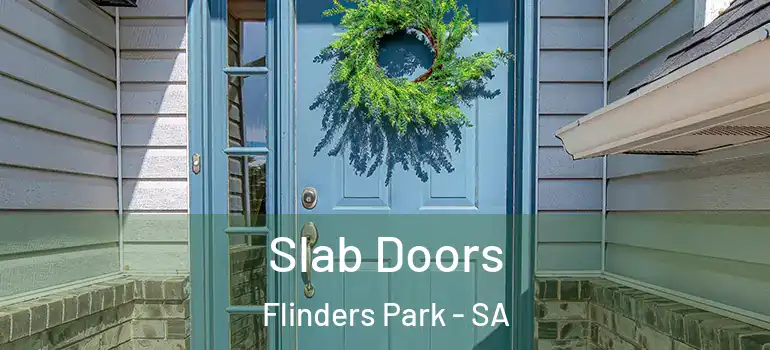 Slab Doors Flinders Park - SA