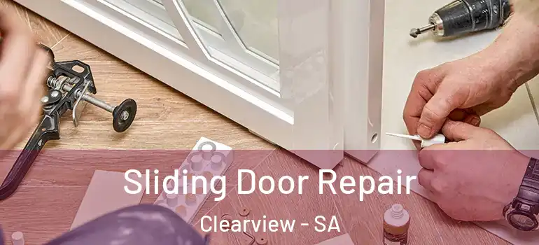 Sliding Door Repair Clearview - SA