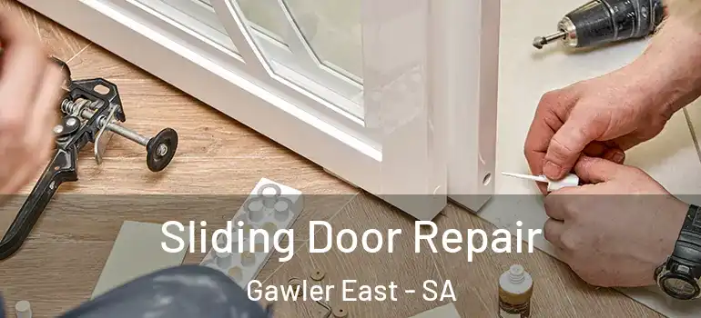 Sliding Door Repair Gawler East - SA