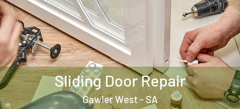 Sliding Door Repair Gawler West - SA