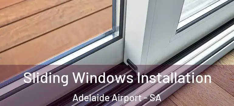 Sliding Windows Installation Adelaide Airport - SA