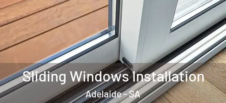 Sliding Windows Installation Adelaide - SA