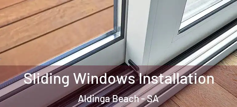 Sliding Windows Installation Aldinga Beach - SA