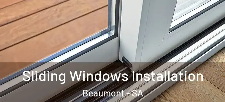 Sliding Windows Installation Beaumont - SA