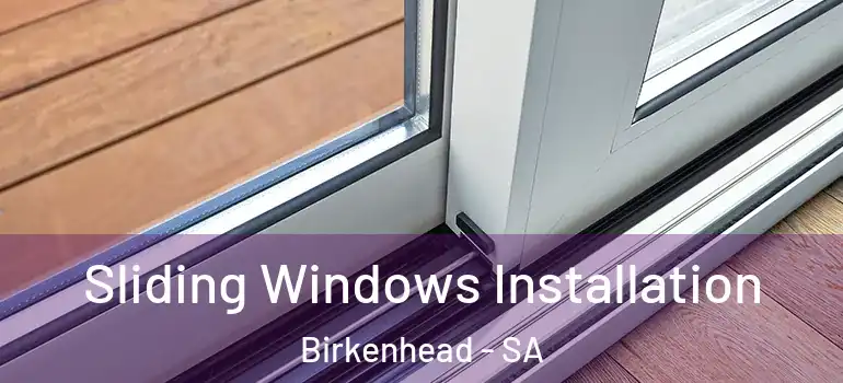 Sliding Windows Installation Birkenhead - SA