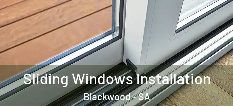  Sliding Windows Installation Blackwood - SA
