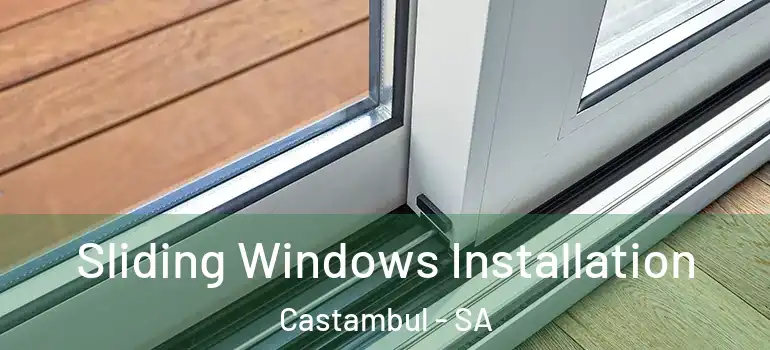 Sliding Windows Installation Castambul - SA