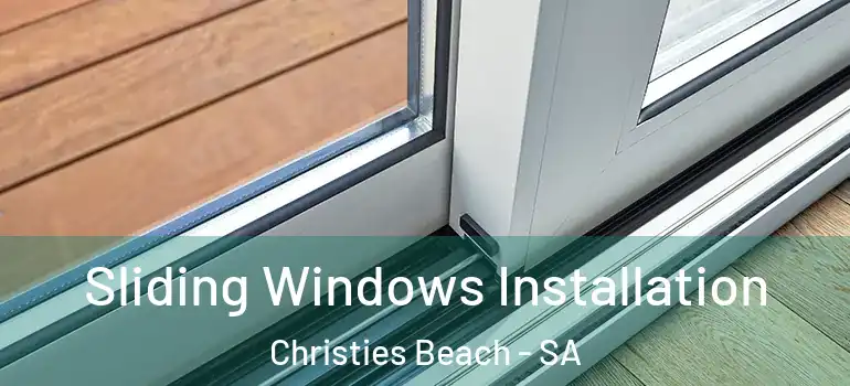 Sliding Windows Installation Christies Beach - SA