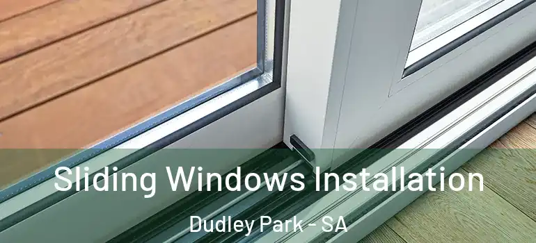 Sliding Windows Installation Dudley Park - SA