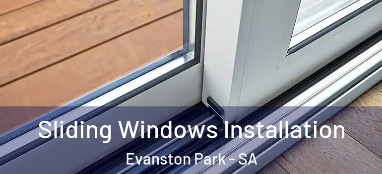 Sliding Windows Installation Evanston Park - SA