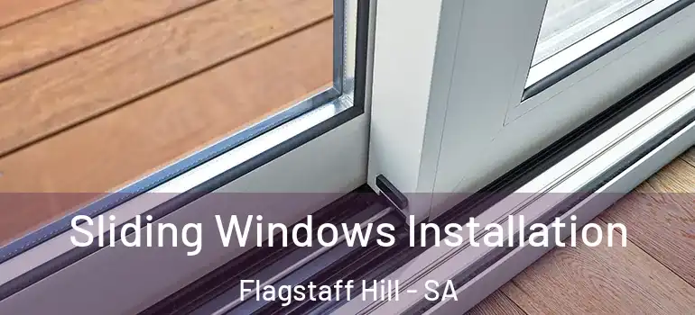 Sliding Windows Installation Flagstaff Hill - SA