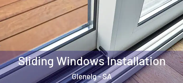 Sliding Windows Installation Glenelg - SA
