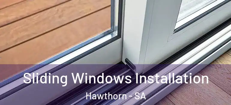 Sliding Windows Installation Hawthorn - SA