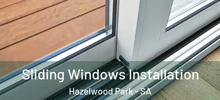 Sliding Windows Installation Hazelwood Park - SA
