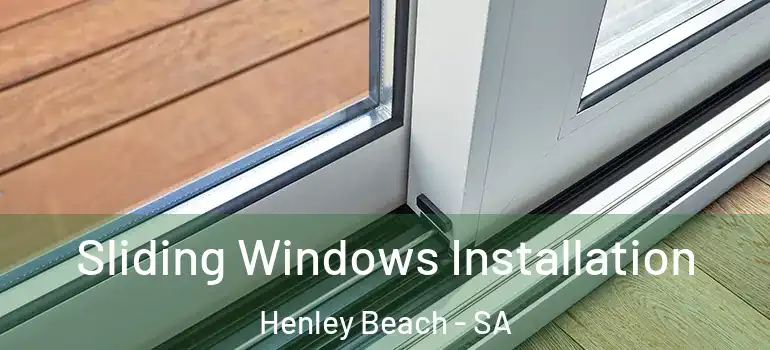 Sliding Windows Installation Henley Beach - SA
